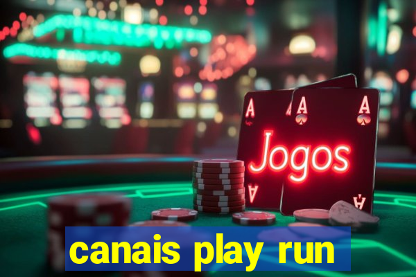 canais play run